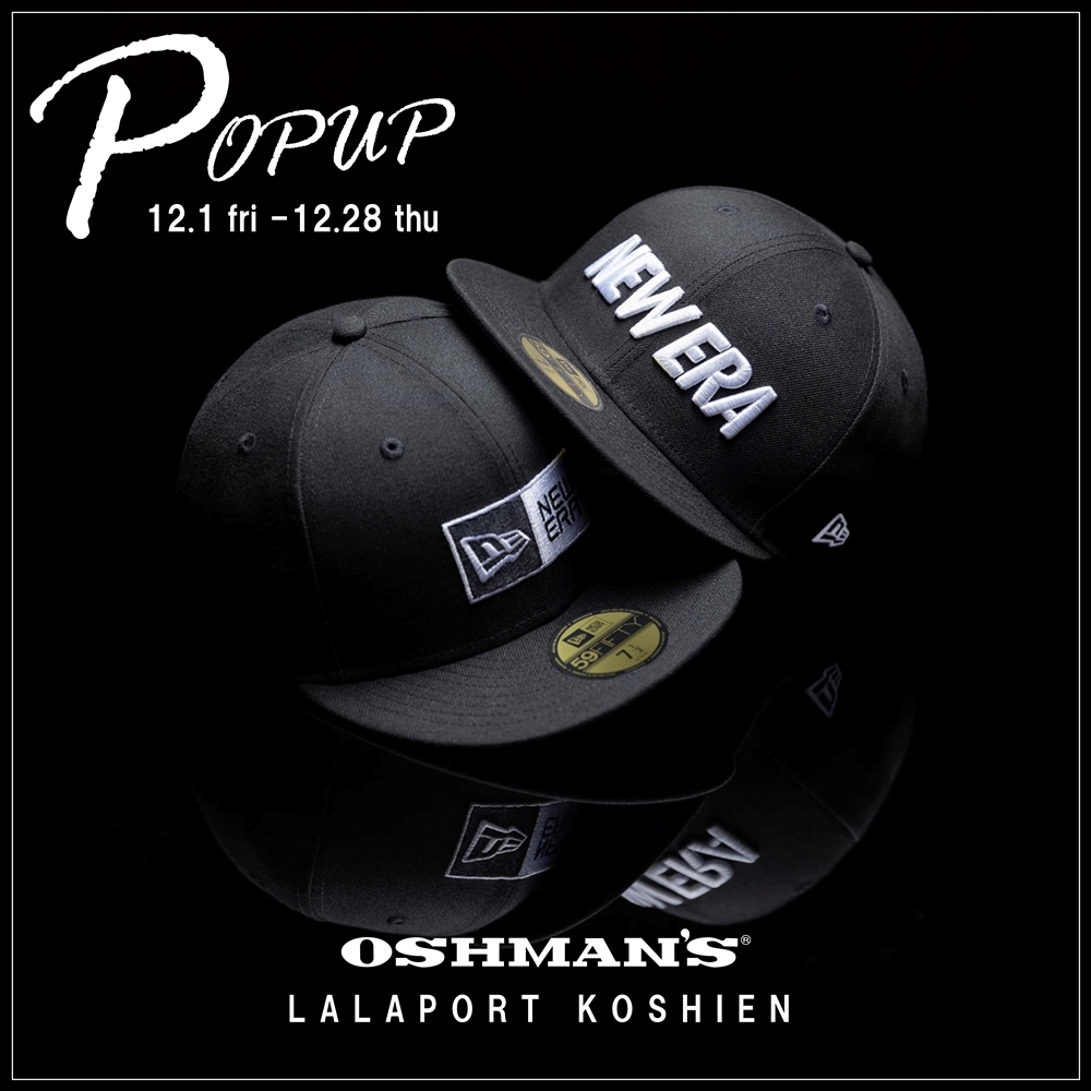 【期間限定】NEW ERA POPUP SHOP | オッシュマンズららぽーと甲子園店