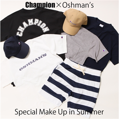 今季は大豊作！ 《Champion》×《OSHMAN'S》夏の別注祭り！