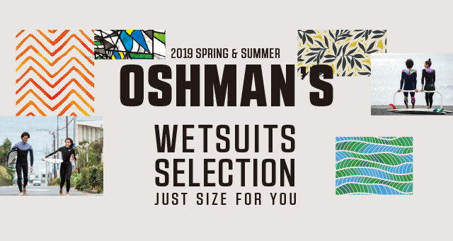 OSHMAN'S 2019 SPRING & SUMMER WETSUITS SELECTION